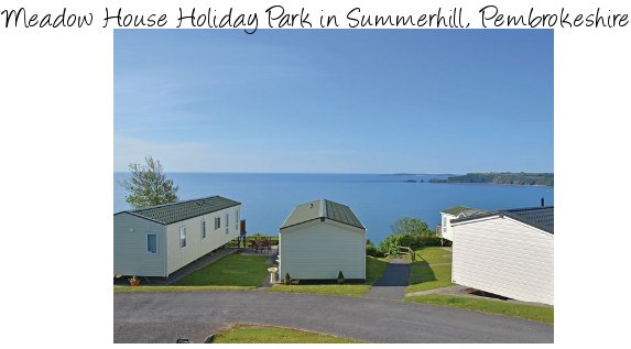 Meadow House Holiday Park in Summerhill, Pembrokeshire