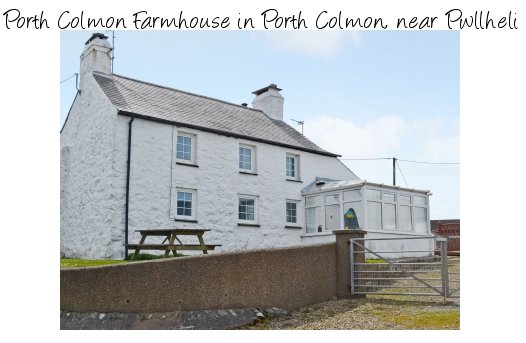 Porth Colmon Farmhouse is a holiday cottage sleeping 6 people in Porth Colmon, bear Pwllheli. Porth Colmon Farmhouse has a private hot tub